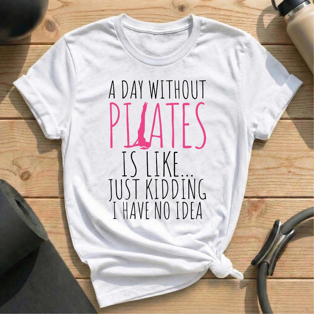 A Day Without Pilates T-shirt - in MindCloth Pilates Tshirt Collection