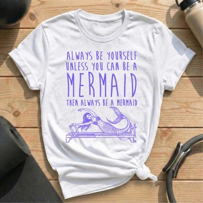 Always Be Mermaid T-shirt - in MindCloth Pilates Tshirt Collection