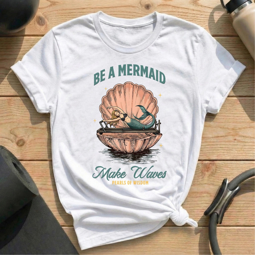 Be A Mermaid T-shirt - in MindCloth Pilates Tshirt Collection