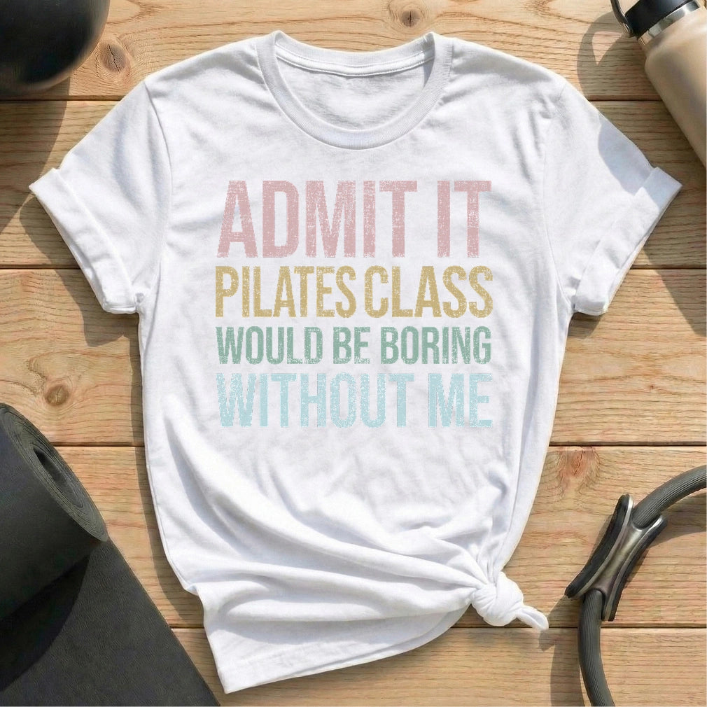 Boring Without Me T-shirt - in MindCloth Pilates Tshirt Collection