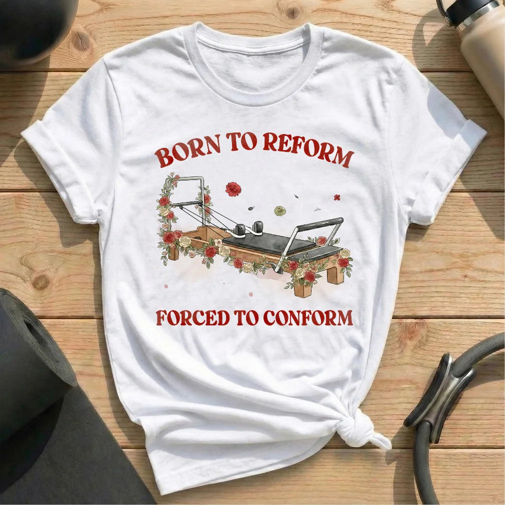Born Reform Forced Conform T-shirt - in MindCloth Pilates Tshirt Collection