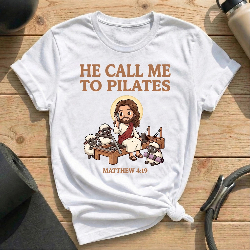 He Call Me To Pilates T-shirt