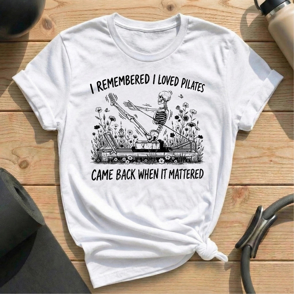 I Remembered I Loved Pilates T-shirt