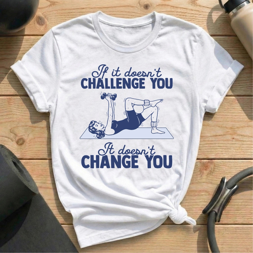 It Doesn't Change You T-shirt - in MindCloth Pilates Tshirt Collection