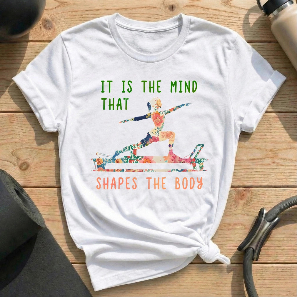 It is The Mind That Shapes The Body T-shirt