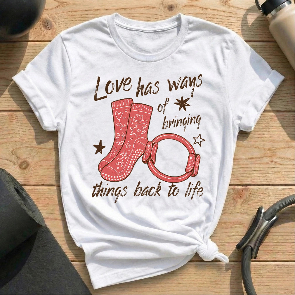 Love has Ways T-shirt