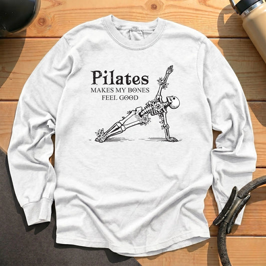 Pilates Makes My Bones Feel Good Long Sleeve T-shirt