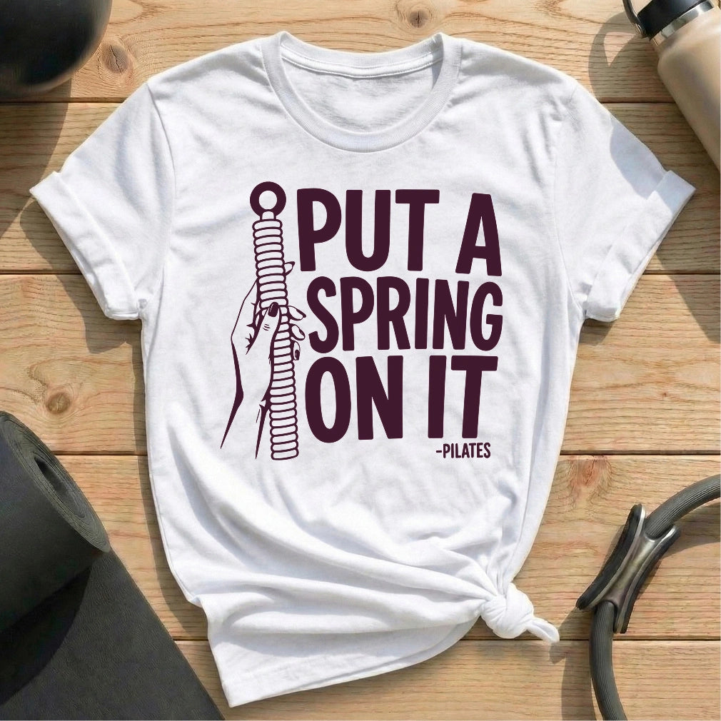 Put A Spring On It T-shirt