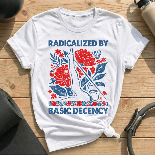 Radicalized By Basic Decency White T-shirt in MindCloth Pilates Tshirt Collection