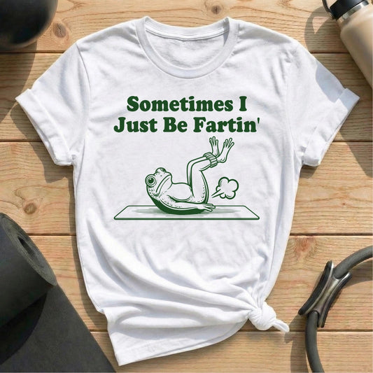 Sometimes Fartin T-shirt - in MindCloth Pilates Tshirt Collection