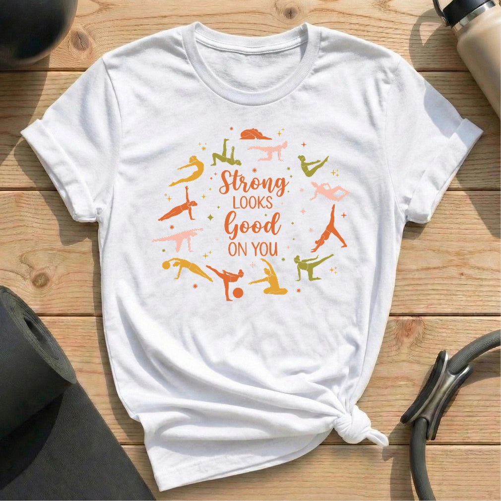 Strong Looks Good On You T-shirt - in MindCloth Pilates Tshirt Collection